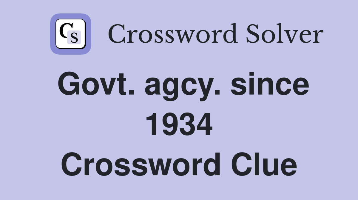 Govt. agcy. since 1934 Crossword Clue