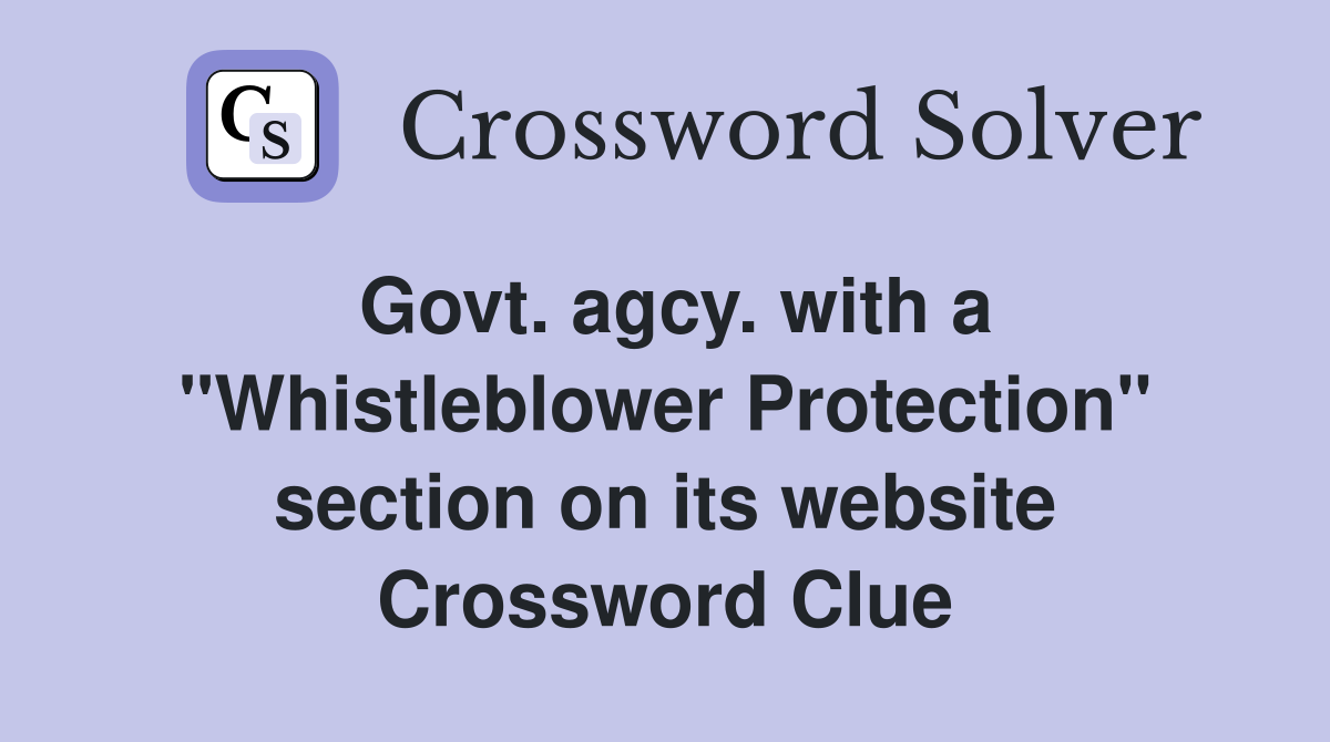 Govt. agcy. with a "Whistleblower Protection" section on its website Crossword Clue