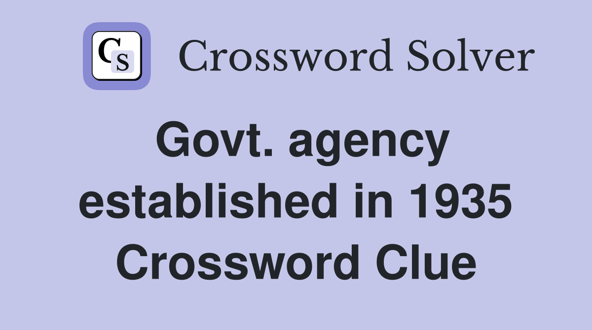 Govt. agency established in 1935 Crossword Clue