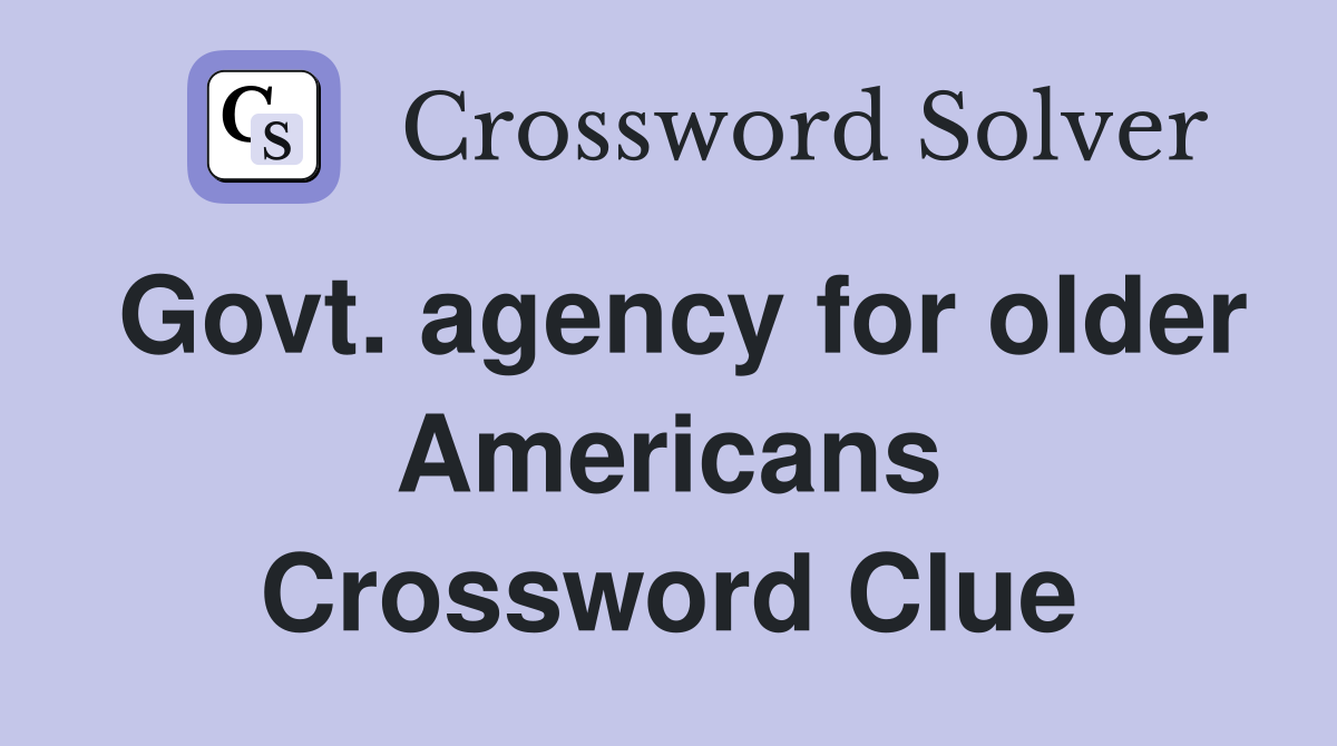 Govt. agency for older Americans Crossword Clue