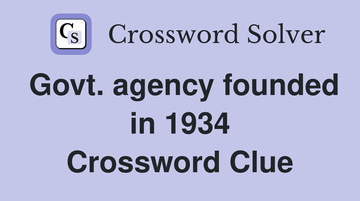 Govt. agency founded in 1934 Crossword Clue