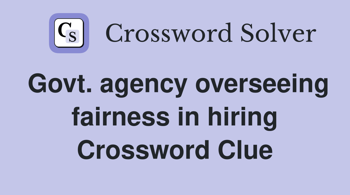 Govt. agency overseeing fairness in hiring Crossword Clue