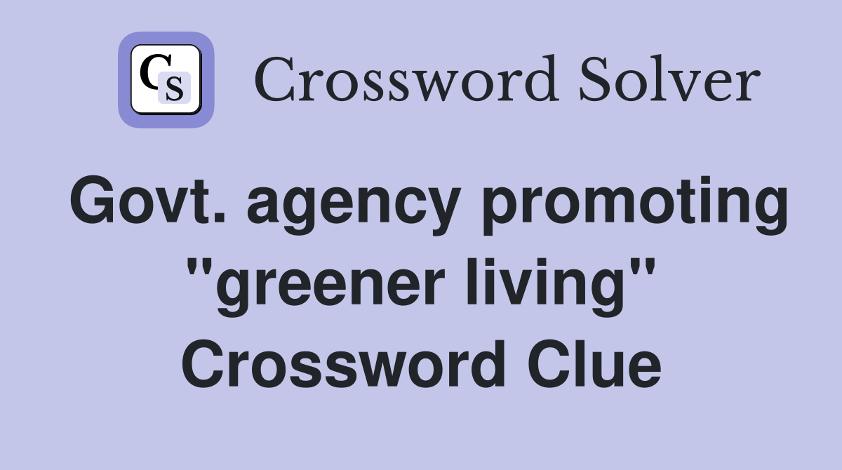 Govt. agency promoting "greener living" Crossword Clue