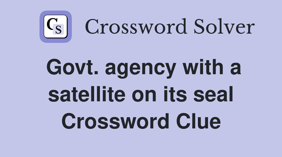 Govt. agency with a satellite on its seal Crossword Clue