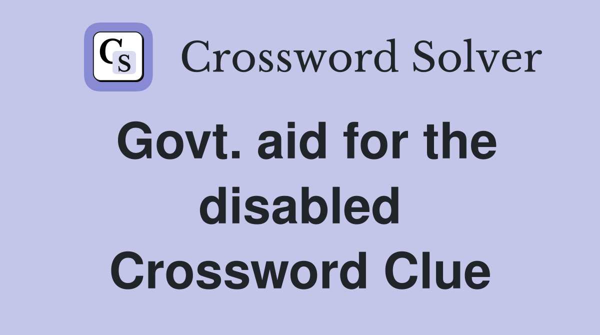 Govt. aid for the disabled Crossword Clue
