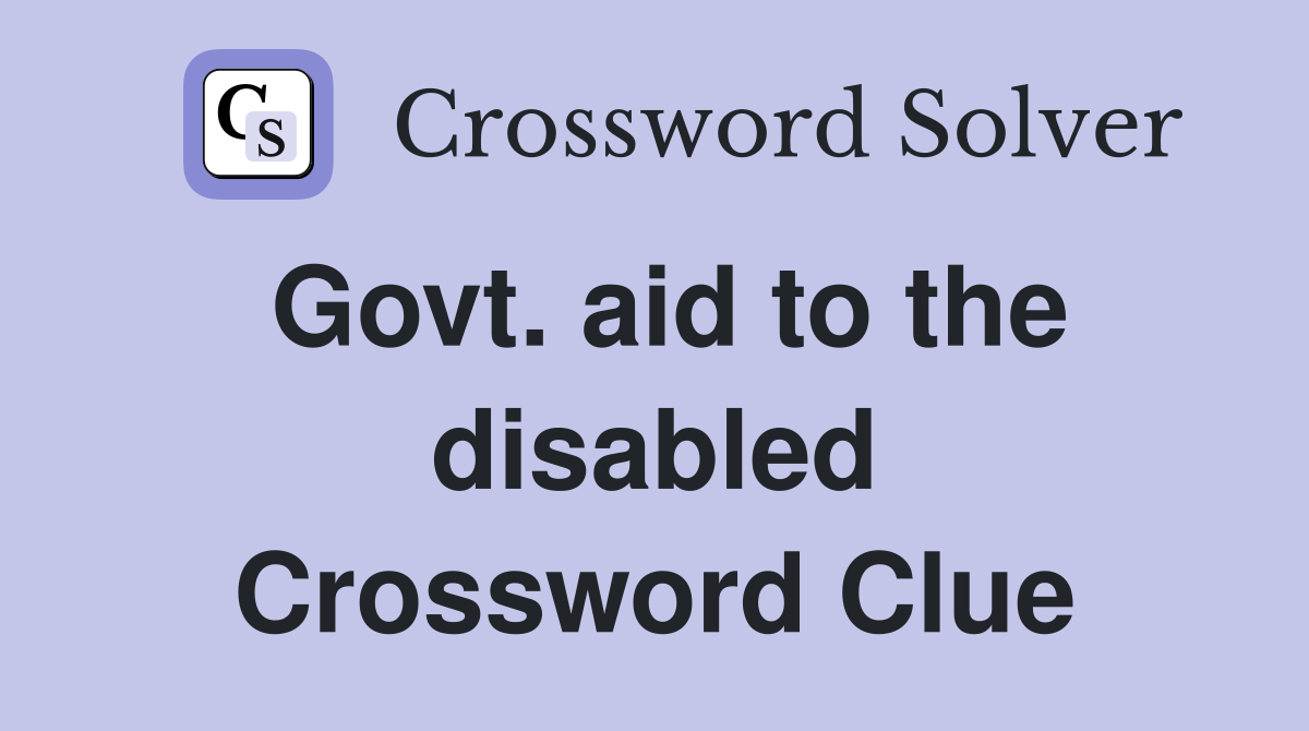 Govt. aid to the disabled Crossword Clue