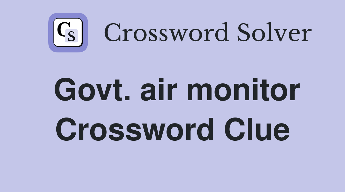 Govt. air monitor Crossword Clue