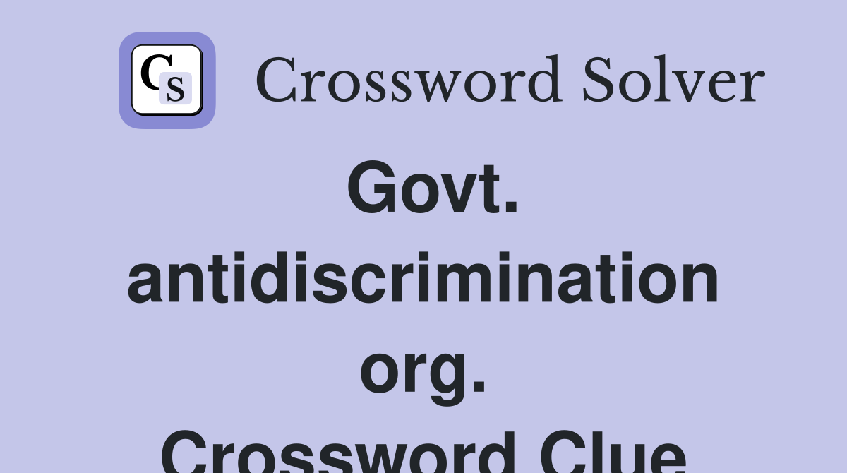 Govt. antidiscrimination org. Crossword Clue