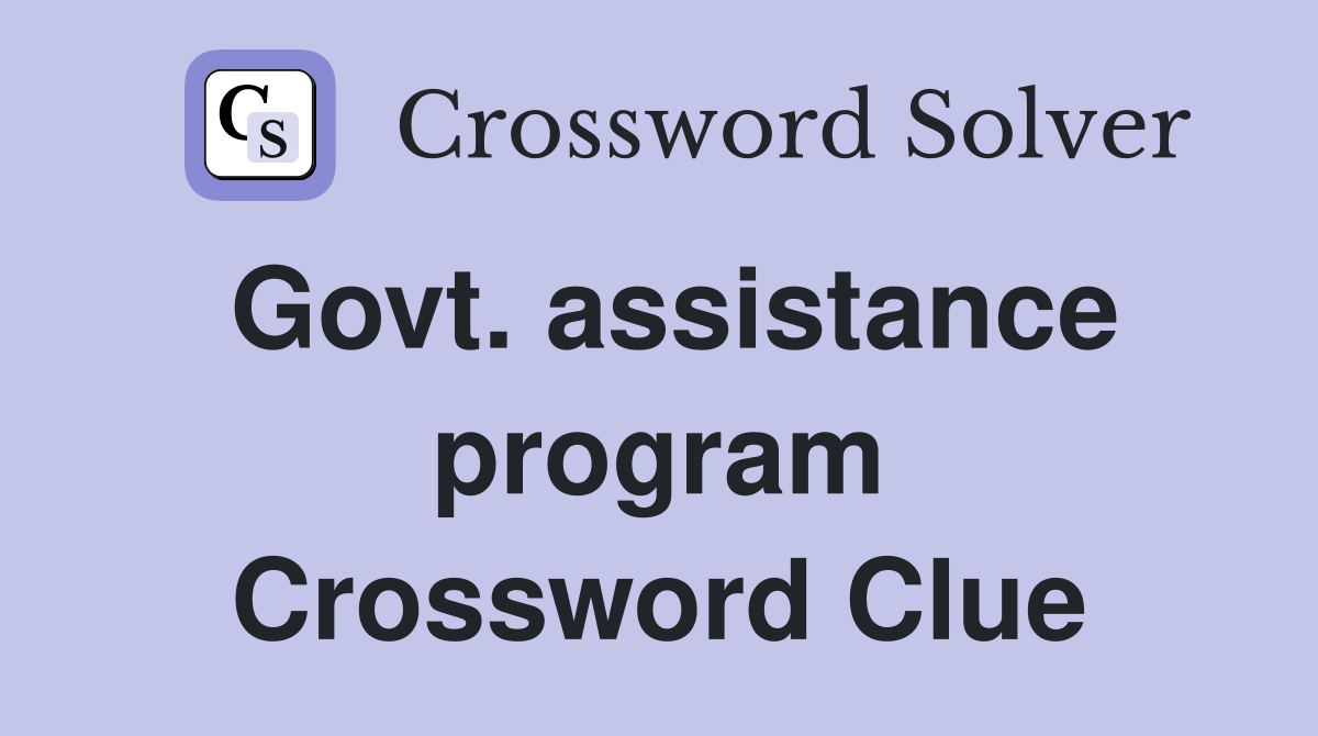 Govt. assistance program Crossword Clue