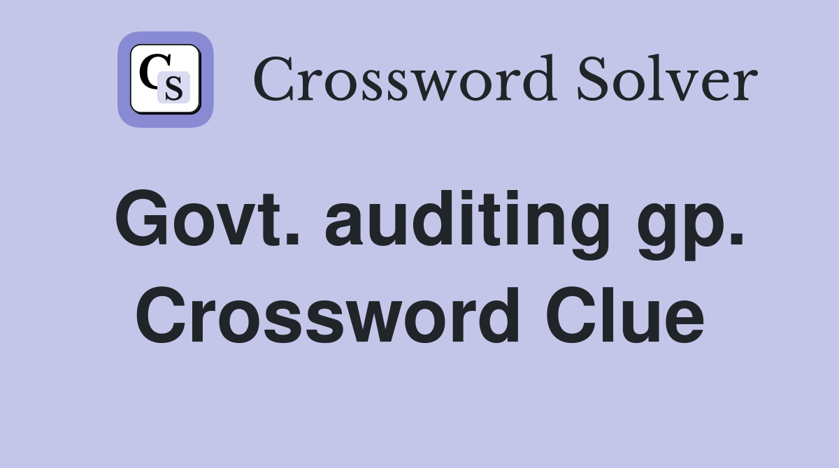 Govt. auditing gp. Crossword Clue