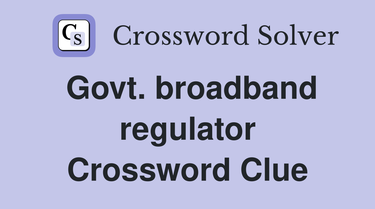 Govt. broadband regulator Crossword Clue