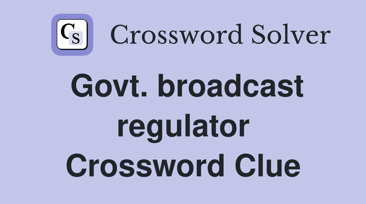 Govt. broadcast regulator Crossword Clue