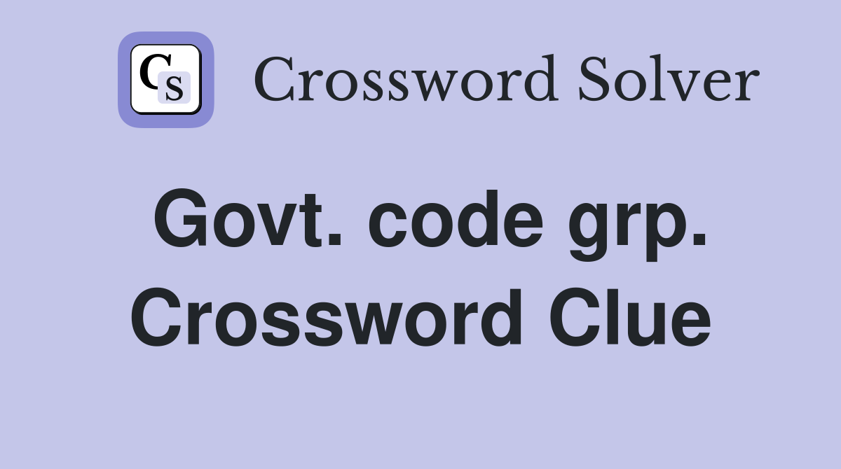 Govt. code grp. Crossword Clue