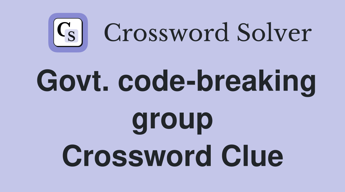 Govt. code-breaking group Crossword Clue