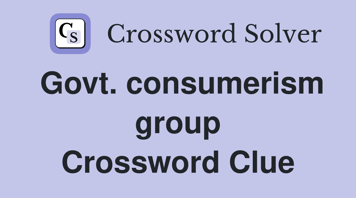 Govt. consumerism group Crossword Clue