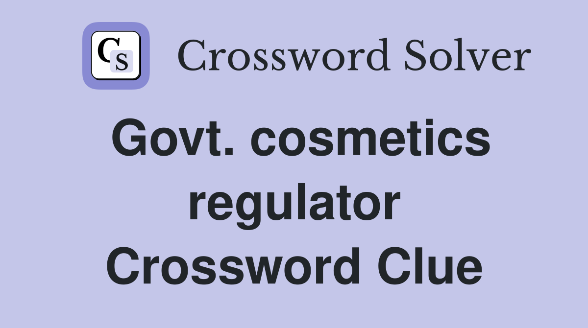 Govt. cosmetics regulator Crossword Clue
