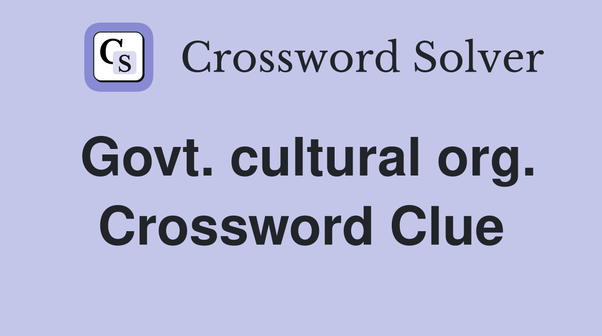 Govt. cultural org. Crossword Clue
