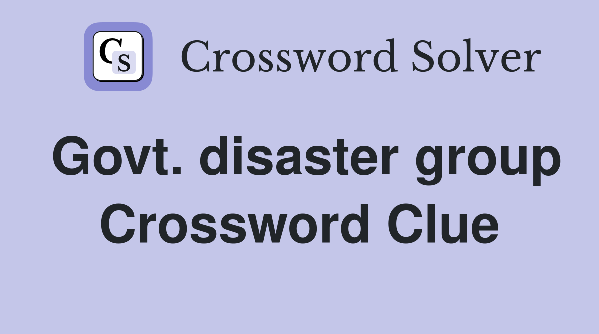Govt. disaster group Crossword Clue