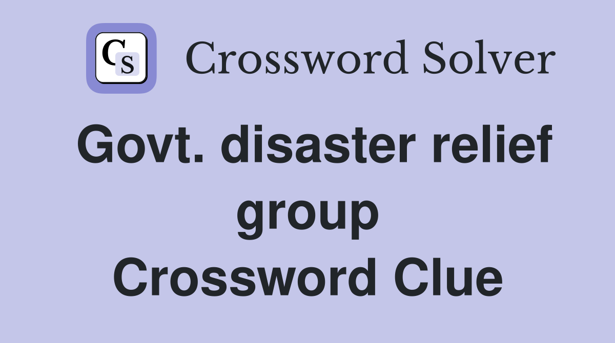 Govt. disaster relief group Crossword Clue