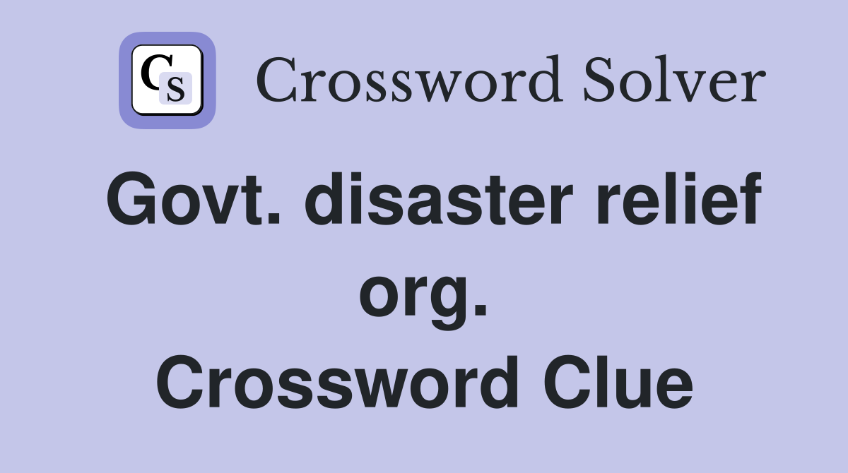 Govt. disaster relief org. Crossword Clue