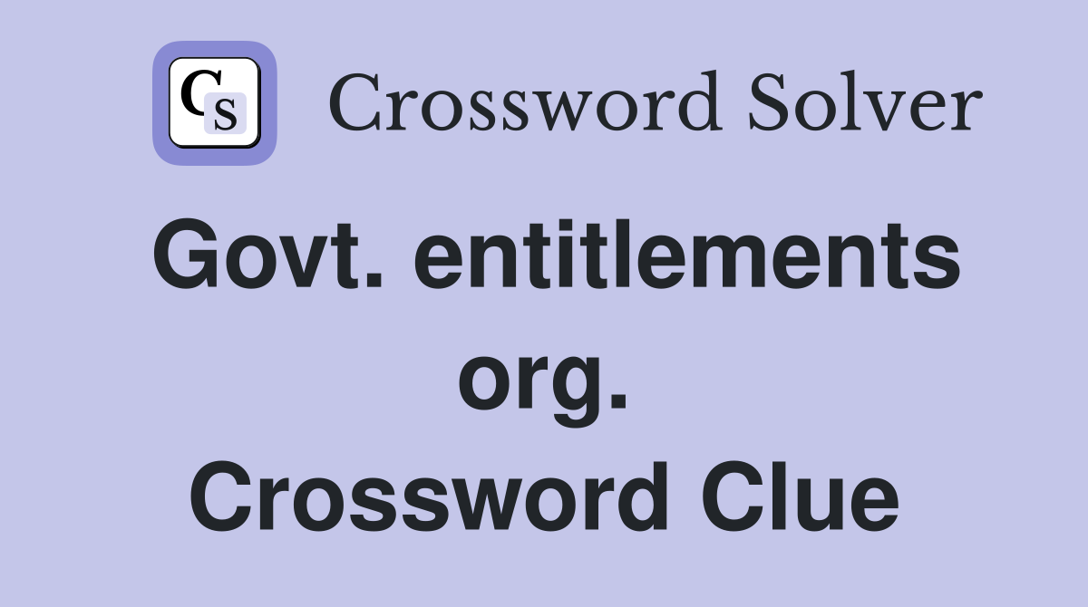 Govt. entitlements org. Crossword Clue