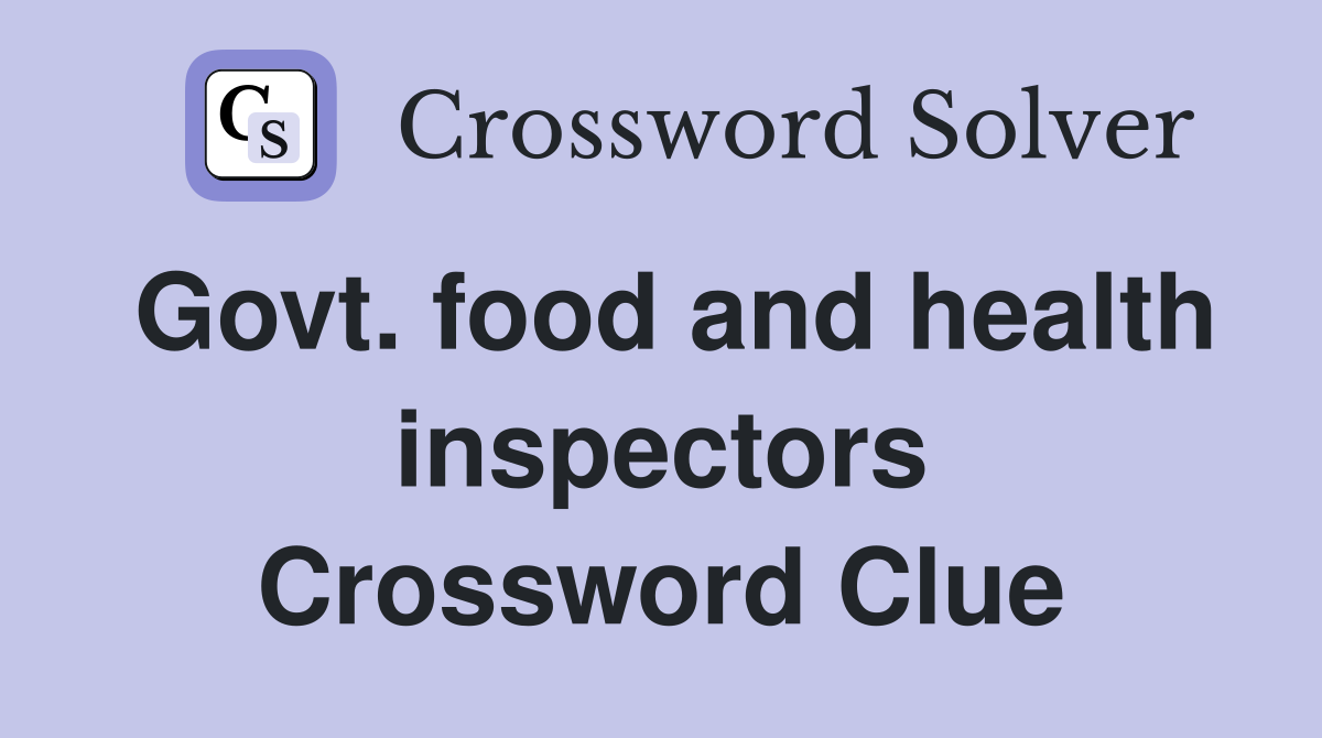 Govt. food and health inspectors Crossword Clue