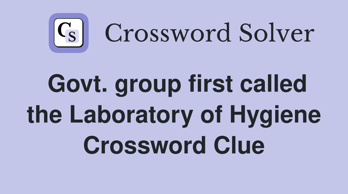 Govt. group first called the Laboratory of Hygiene Crossword Clue