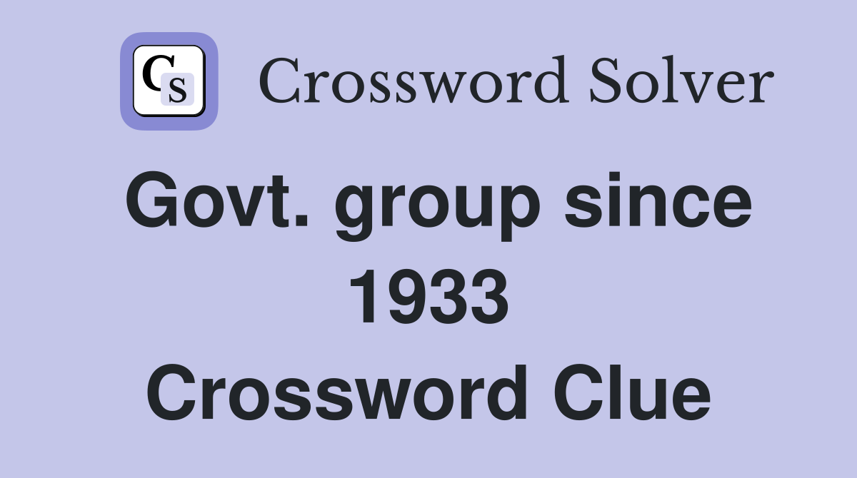 Govt. group since 1933 Crossword Clue