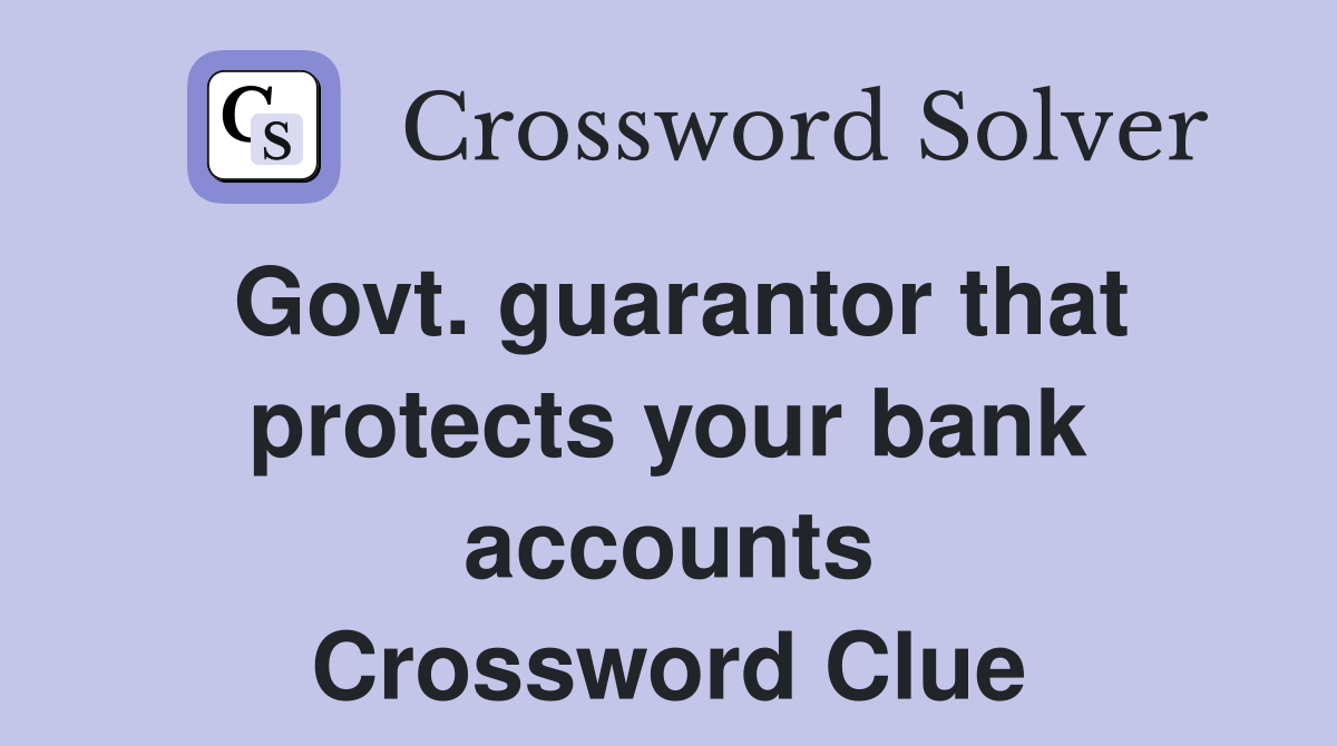 Govt. guarantor that protects your bank accounts Crossword Clue