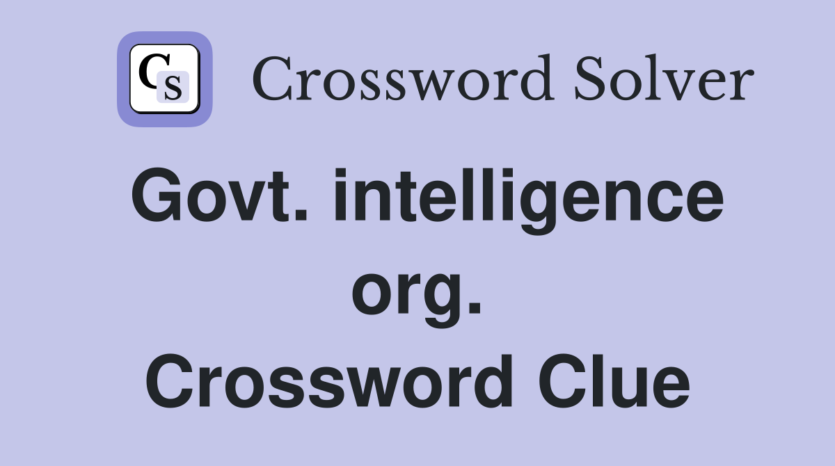 Govt. intelligence org. Crossword Clue