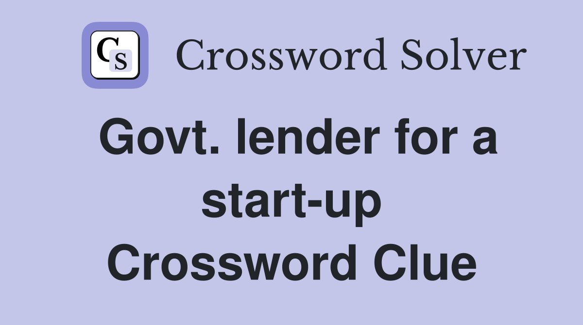 Govt. lender for a start-up Crossword Clue