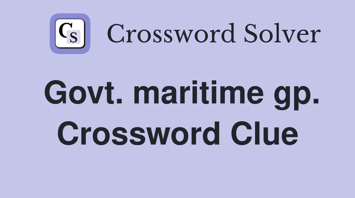 Govt. maritime gp. Crossword Clue