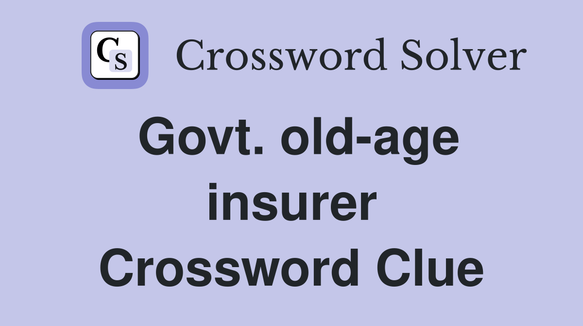 Govt. old-age insurer Crossword Clue