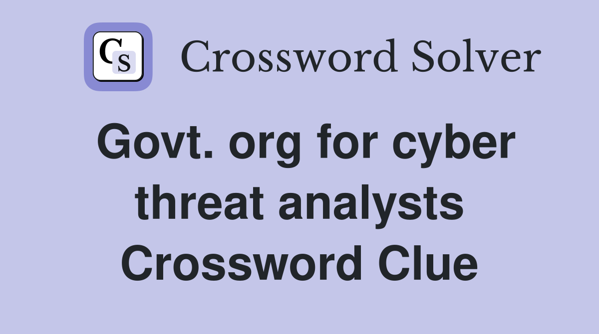 Govt. org for cyber threat analysts Crossword Clue
