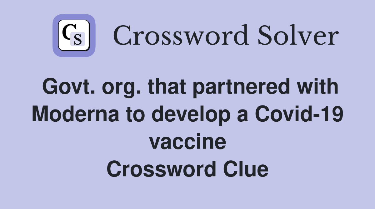 Govt. org. that partnered with Moderna to develop a Covid-19 vaccine Crossword Clue