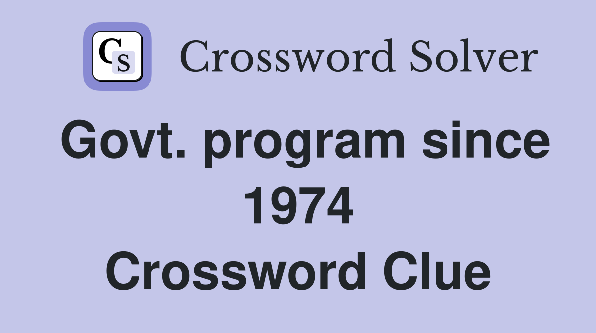 Govt. program since 1974 Crossword Clue
