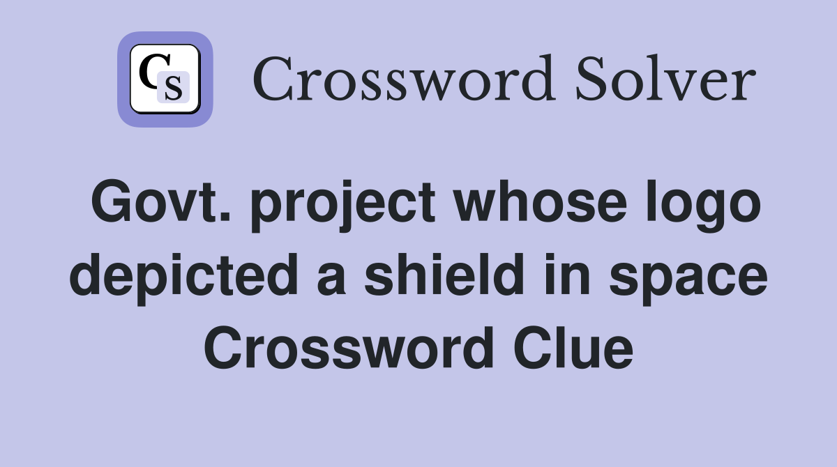 Govt. project whose logo depicted a shield in space Crossword Clue