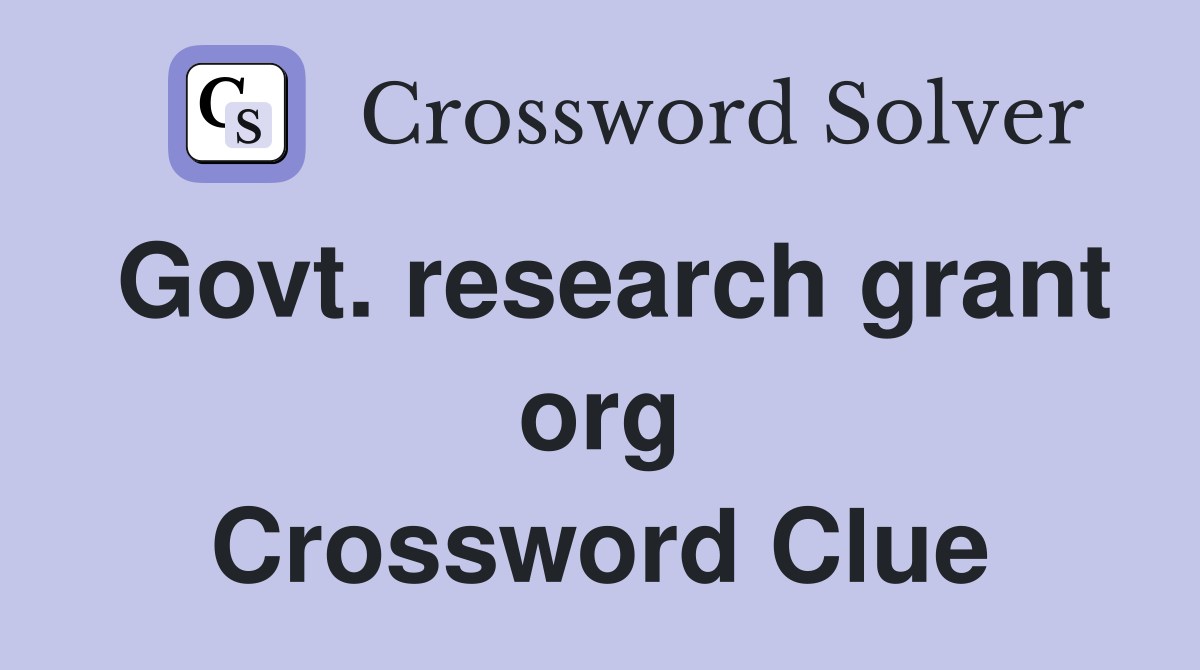 Govt. research grant org Crossword Clue
