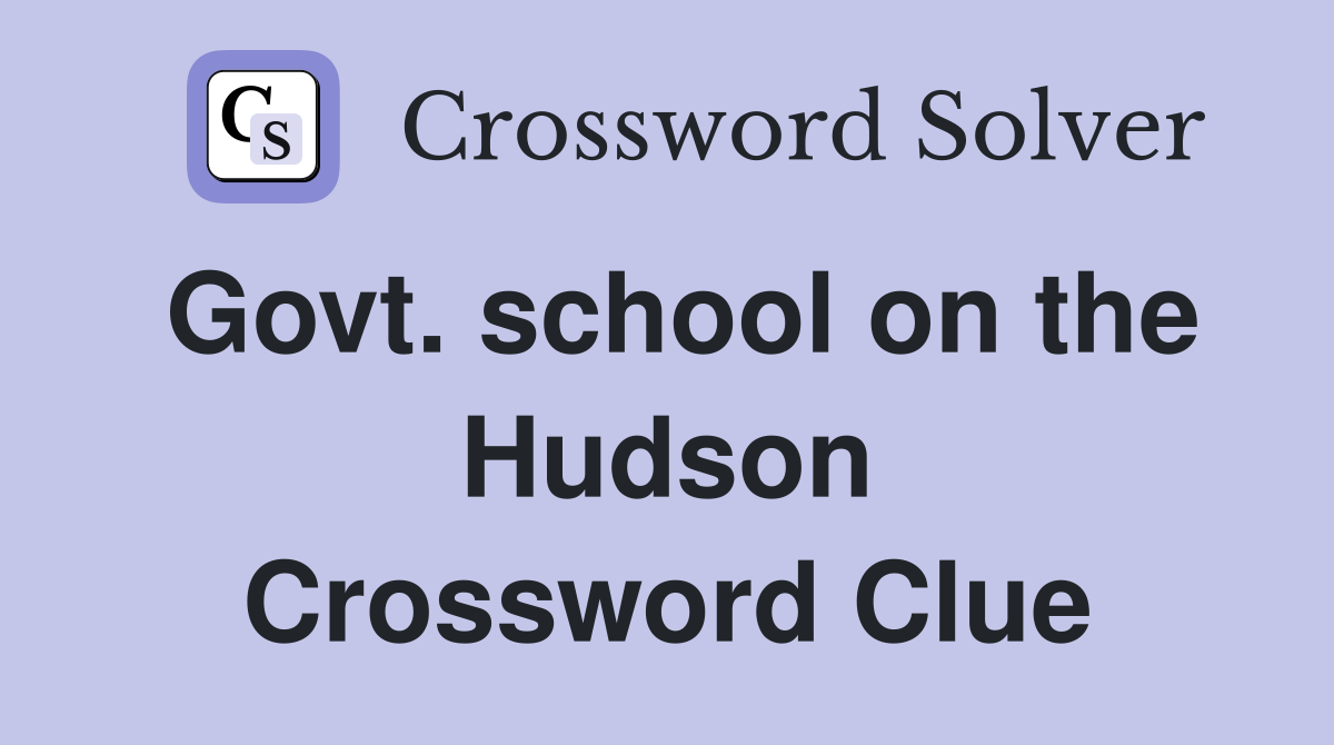 Govt. school on the Hudson Crossword Clue