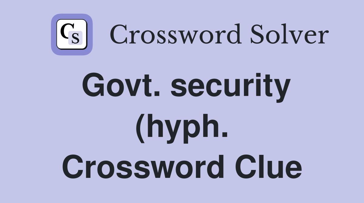Govt security (hyph ) Crossword Clue Answers Crossword Solver Govt security (hyph ) Crossword Clue Answers Crossword Solver