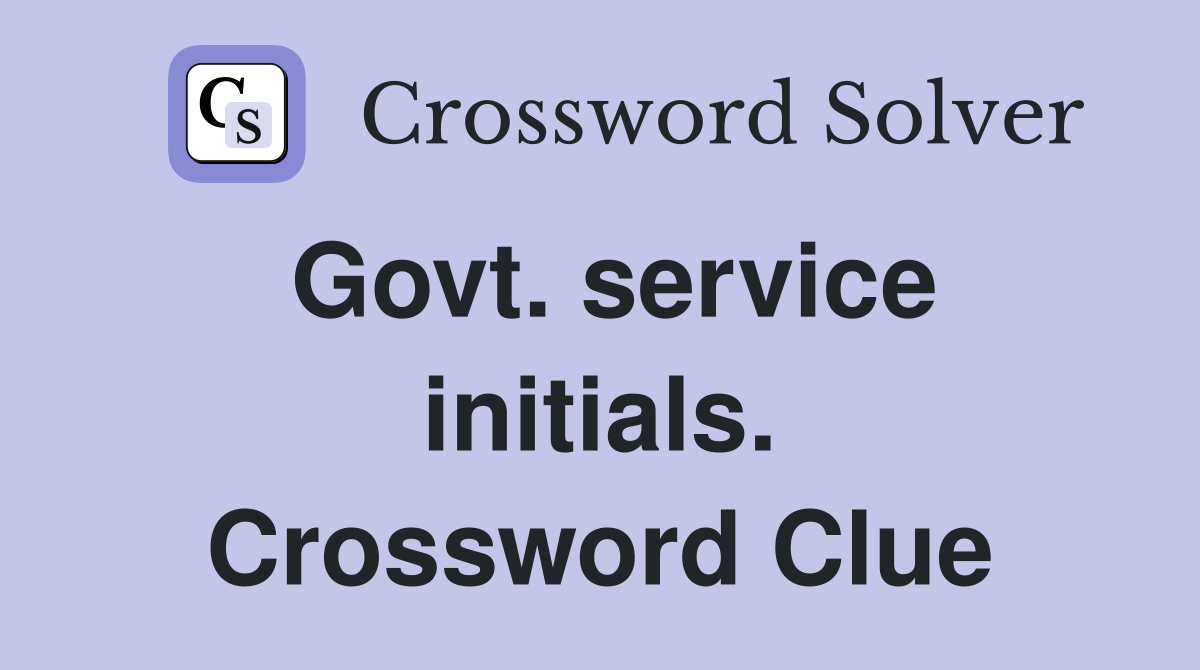 Govt. service initials. Crossword Clue