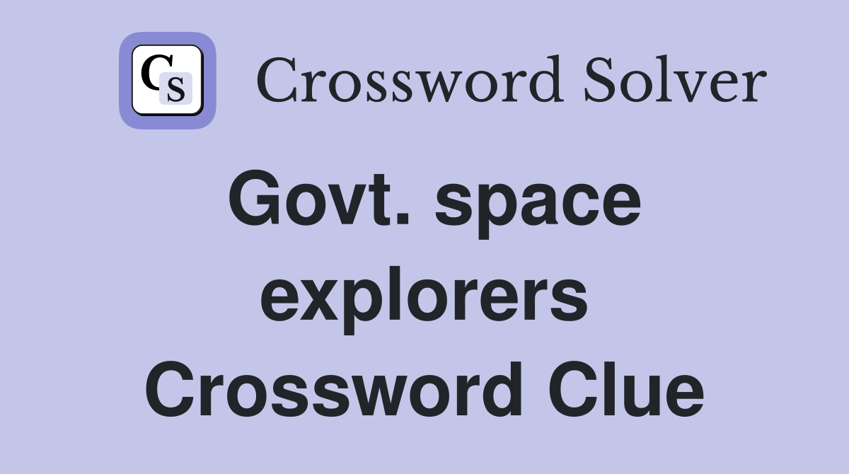 Govt. space explorers Crossword Clue