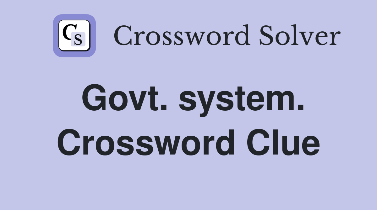 Govt. system. Crossword Clue