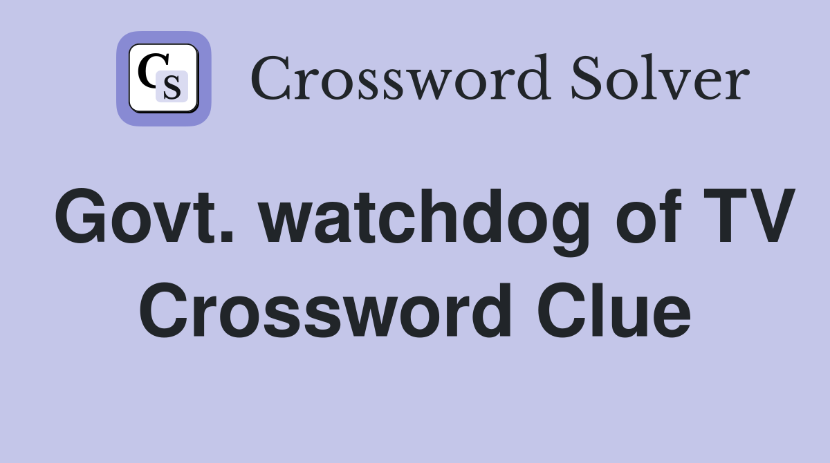Govt. watchdog of TV Crossword Clue