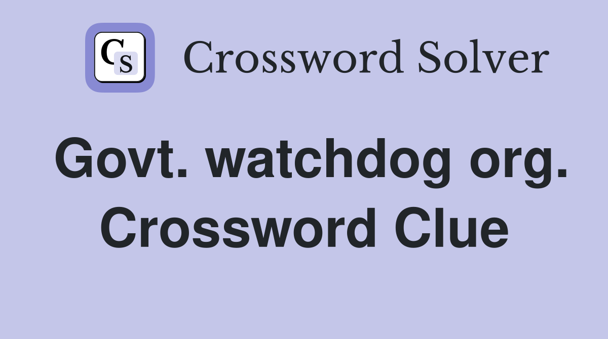 Govt. watchdog org. Crossword Clue