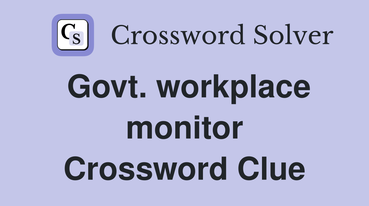 Govt. workplace monitor Crossword Clue