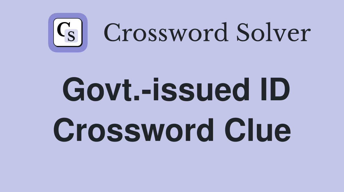 Govt.-issued ID Crossword Clue