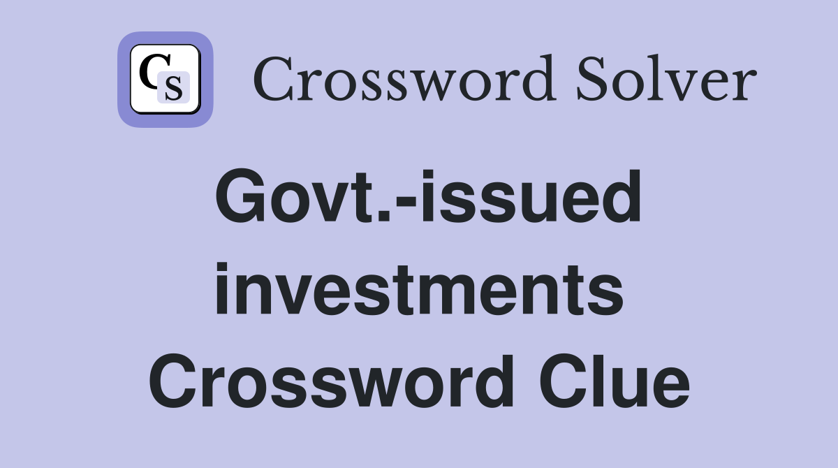 Govt.-issued investments Crossword Clue