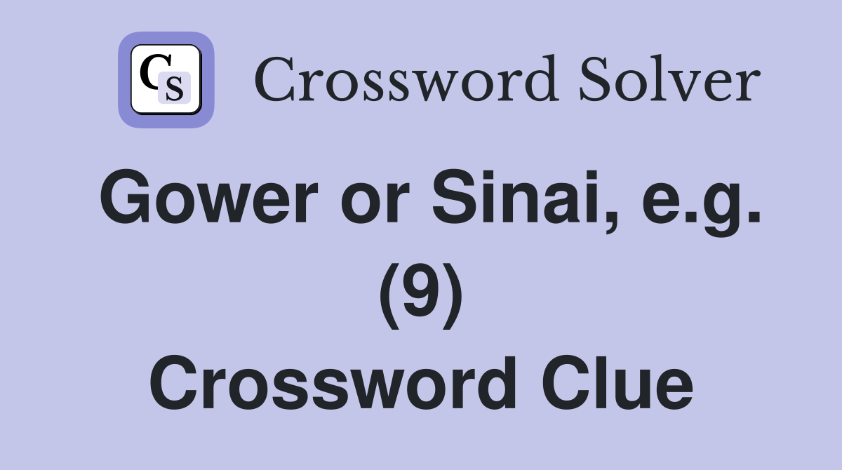 Gower or Sinai, e.g. (9) Crossword Clue