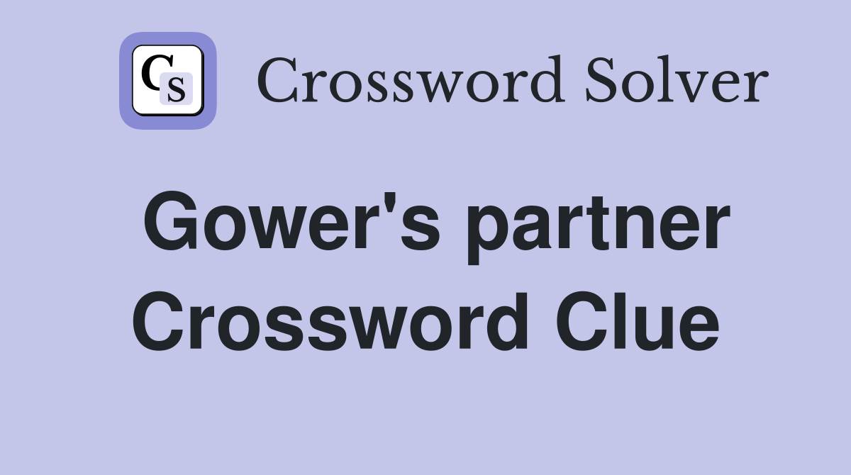 Gower's partner Crossword Clue